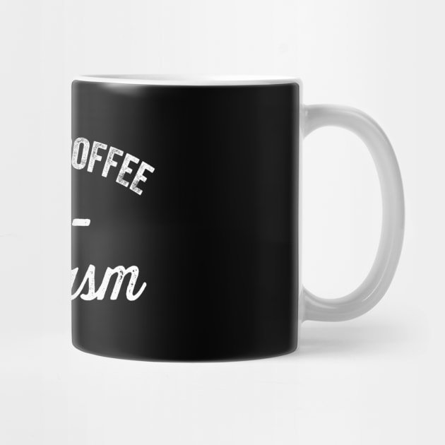 I run on coffee and sarcasm by captainmood